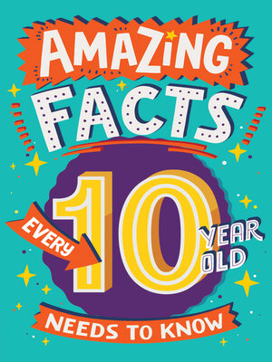 cover image of Amazing Facts Every 10 Year Old Needs to Know